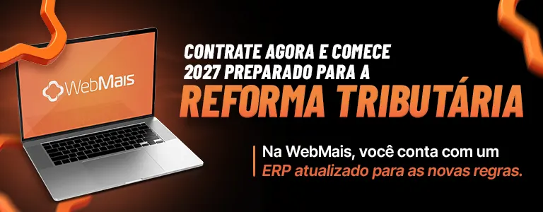 Implante agora e comece 2027 preparado para a Reforma Tributária. Na WebMais, você conta com um ERP atualizado para as novas regras.