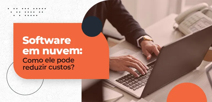 Software em nuvem - como ele pode reduzir custos