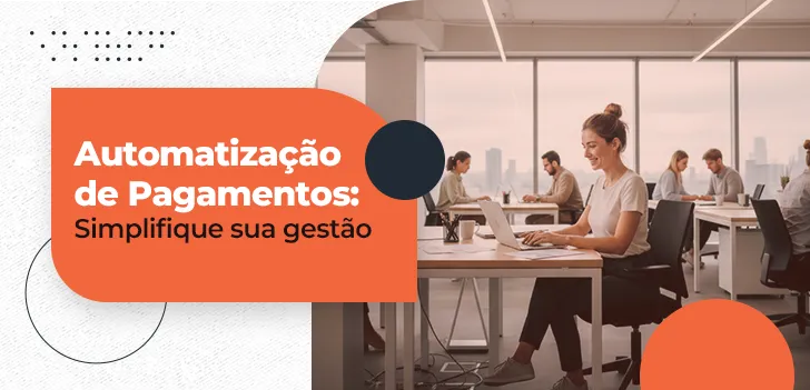Automatização de Pagamentos - benefícios e como fazer