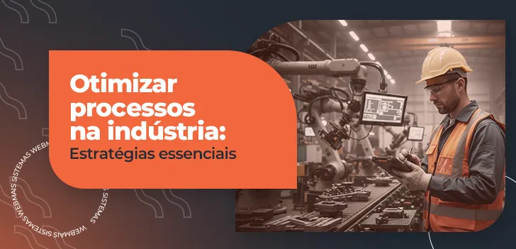Otimizar processos na indústria - como fazer na prática