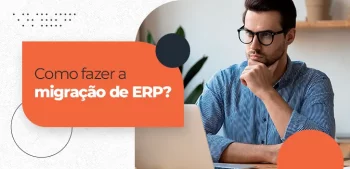 Como fazer a migração de ERP?