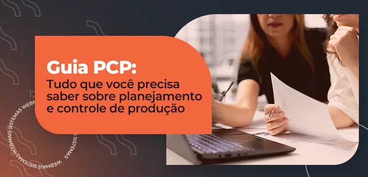 Guia PCP - tudo que você precisa saber sobre planejamento e controle de produção