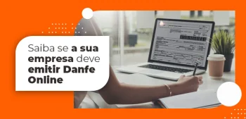 saiba se a sua empresa deve emitir Danfe online