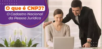 Entenda O Que É CNPJ (Cadastro Nacional da Pessoa Jurídica)!