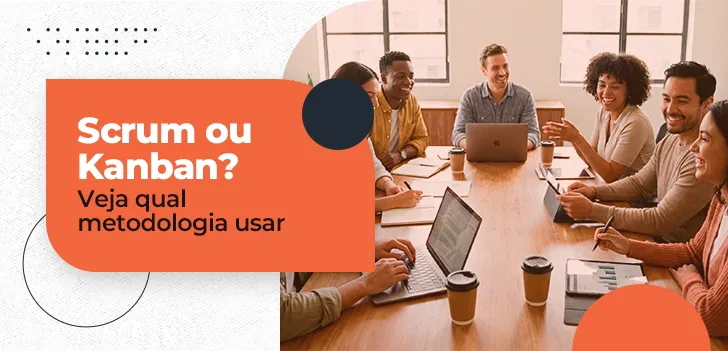 Scrum ou Kanban - Veja qual metodologia usar
