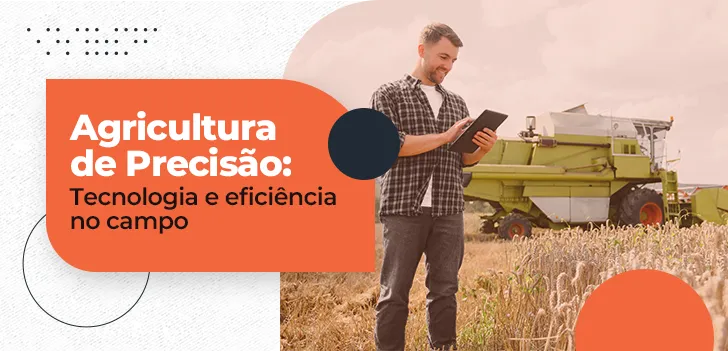 Agricultura de Precisão tecnologia e eficiência no campo