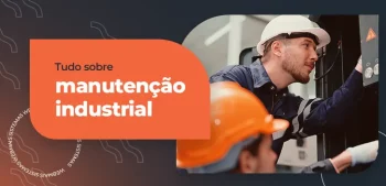 Quais São Os Objetivos Da Manutenção Industrial? Veja Como Fazer