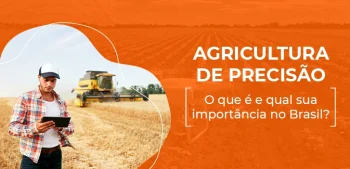 Agricultura de precisão o que é e qual a sua importância no Brasil?