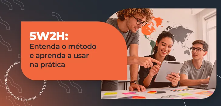 5W2H - entenda o método e aprenda a usar na prática