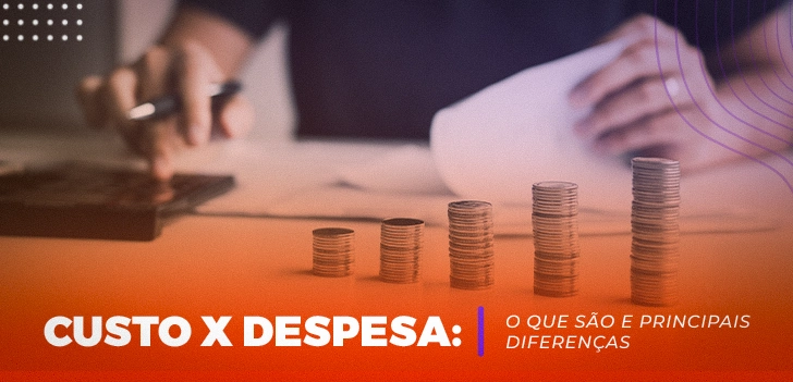 Custo X Despesa: O Que São E Principais Diferenças