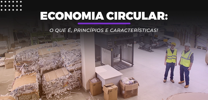 economia circular: o que é, princípios e características!