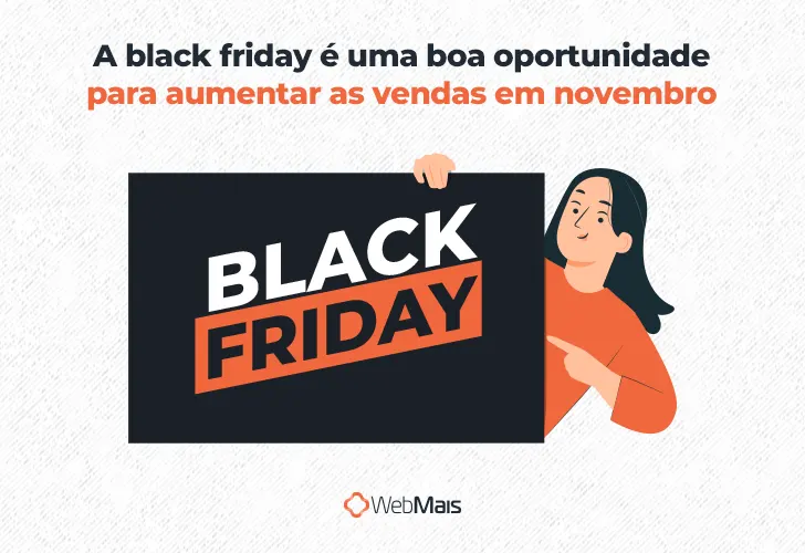 Ilustração de mulher branca com cabelos pretos longos, vestindo moletom laranja e apontando para uma placa escrito "black friday", abaixo do texto "A black friday é uma boa oportunidade para aumentar as vendas em novembro"