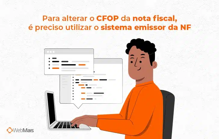 Ilustração de homem utilizando notebook com o texto "Para alterar o CFOP da nota fiscal, é preciso utilizar o sistema emissor da NF"
