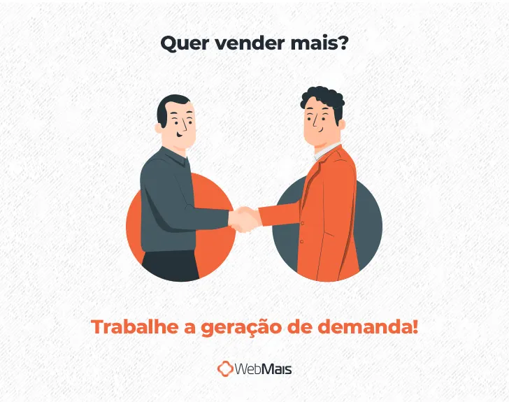 Ilustração de dois homens brancos, vestindo roupas executivas, apertando as mãos, abaixo do texto "Quer vender mais?" e acima do texto "Trabalhe a geração de demanda!"