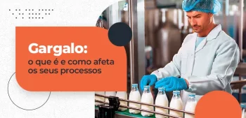 Gargalo - o que é e como afeta os seus processos