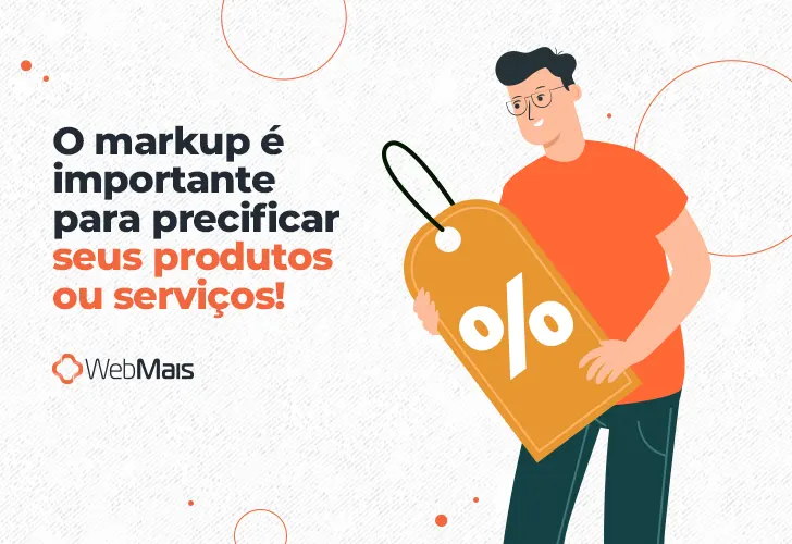 Ilustração de homem branco, vestindo camiseta laranja e calças cinzas, segurando uma etiqueta de preço indicando desconto, ao lado do texto: "O markup é importante para precificar seus produtos ou serviços!"