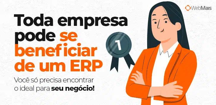 Ilustração de mulher de braços cruzados, ao lado de um símbolo de 1º lugar, e o texto: Toda empresa pode se beneficiar de um ERP