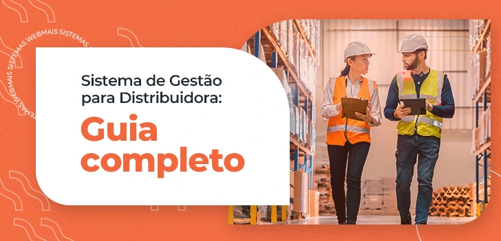 Sistema de Gestão para Distribuidora: Guia completo