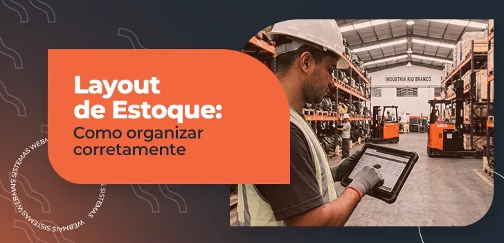Layout de Estoque - como organizar corretamente