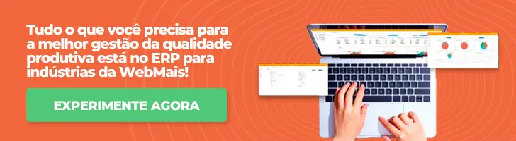 BANNER Tudo o que você precisa para a melhor gestão da qualidade produtiva está no ERP para indústrias da WebMais!
