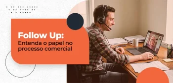 Follow Up - entenda o papel no processo comercial