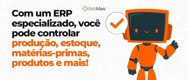 Ilustração de um robo laranja e cinza com rosto quadrado, acenando ao lado do texto: "Com um ERP especializado, você pode controlar produção, estoque, matérias-primas, produtos e mais!"