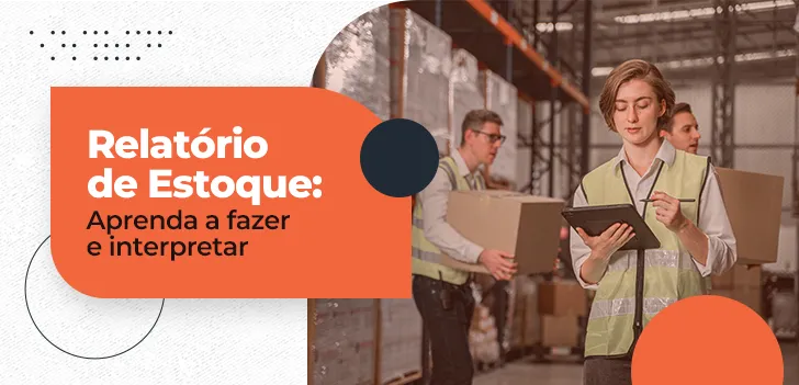 Relatório de Estoque tipos e exemplos essenciais