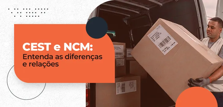 CEST e NCM - entenda as diferenças e relações