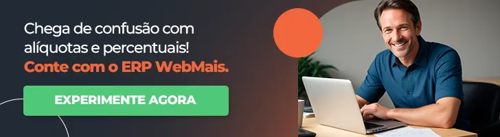 BANNER Chega de confusão com alíquotas e percentuais! Conte com o ERP WebMais.