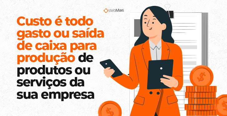 Ilustração de mulher com casaco laranja segurando um tablet e um smartphone, ao lado do texto "Custo é todo gasto ou saída de caixa para produção de produtos ou serviços da sua empresa"