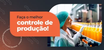 Controle De Produção: O Que É? Veja Benefícios e Exemplos