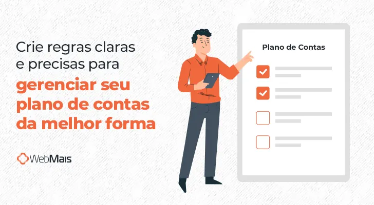 Ilustração de homem branco vestindo calças cinzas e blusa laranja, apontando com a mão esquerda para um quadro de plano de contas, e o texto: "Crie regras claras e precisas para gerenciar seu plano de contas da melhor forma"