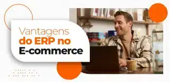 Vantagens do ERP no E-commerce