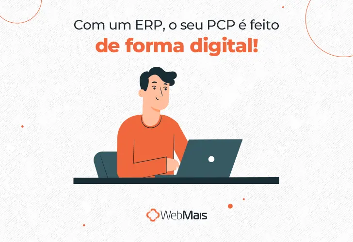 Ilustração de homem branco, vestindo camiseta laranja, sentado em uma cadeira e utilizando um notebook branco, apoiado em uma mesa, abaixo do texto: "Com um ERP, o seu PCP é feito de forma digital!"