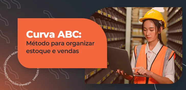 Curva ABC - método para organizar estoque e vendas