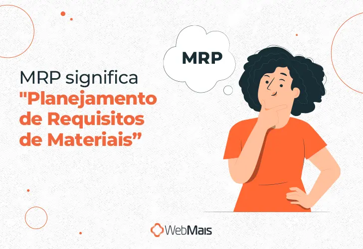 Ilustração de mulher branca, com cabelos pretos longos cacheados, vestindo camiseta laranja, em posição de dúvida, com a mão direita apoiada no queixo, olhando para o texto: "MRP significa "Planejamento de Requisitos de Materiais"