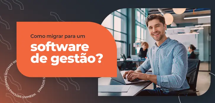 Como migrar para um software de gestão?