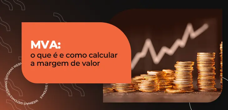 Entenda o que é MVA e como calcular a margem de valor agregado
