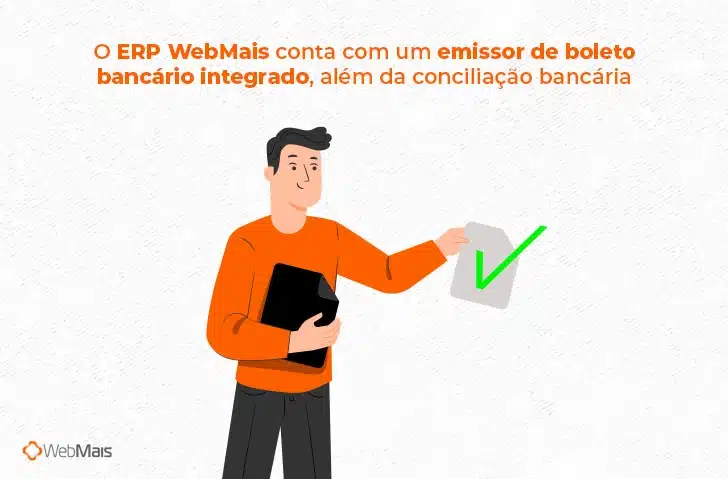 O ERP WebMais conta com um emissor de boleto bancário integrado, além da conciliação bancária