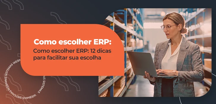 Como escolher ERP - 12 dicas para facilitar sua escolha