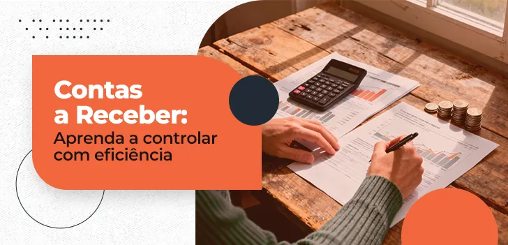 Contas a Receber - guia completo de controle e gestão