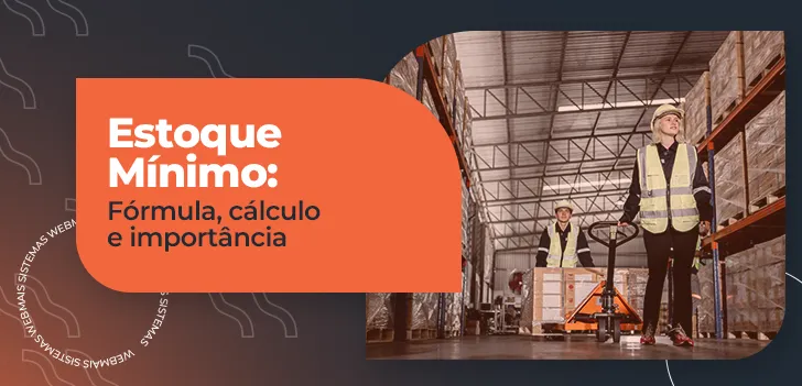 Estoque Mínimo - tudo sobre cálculo e controle eficiente