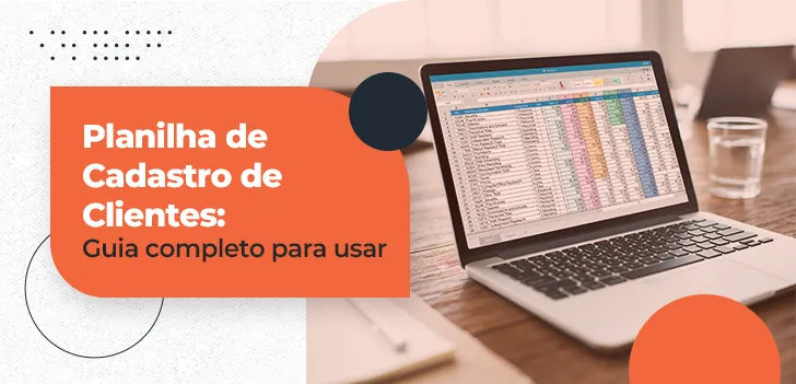Planilha de Cadastro de Clientes - guia completo para usar