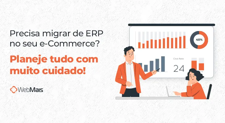 Precisa migrar de ERP no seu e-Commerce? Planeje tudo com muito cuidado!