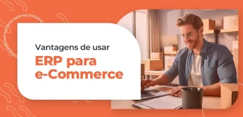 Vantagens de usar ERP para e-Commerce