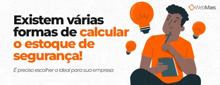 Um homem com um caderno e caneta nas mãos com expressão pensativa ao lado de um texto “Existem várias formas de calcular o estoque de segurança”
