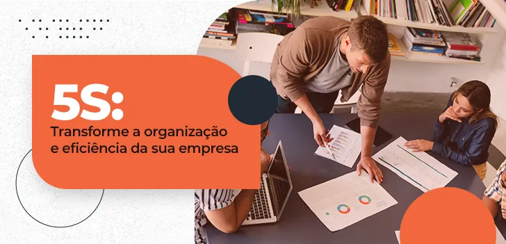 5S - transforme a organização e eficiência da sua empresa
