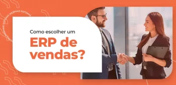 Quais Os Benefícios Do ERP De Vendas E Como Escolher