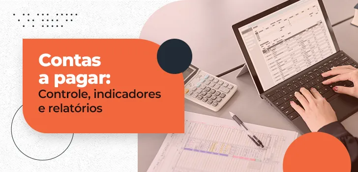 Contas a pagar - controle, indicadores e relatórios