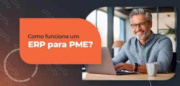 Como funciona um ERP para PME?